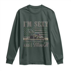 Funny I Am Sexy And I Mow It Long Sleeve Shirt Gardening Lawn Mower American Flag Fathers Day TS11 Dark Forest Green Print Your Wear