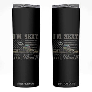 Funny I Am Sexy And I Mow It Skinny Tumbler Gardening Lawn Mower American Flag Fathers Day TS11 Black Print Your Wear