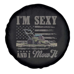 Funny I Am Sexy And I Mow It Spare Tire Cover Gardening Lawn Mower American Flag Fathers Day TS11 Print Your Wear