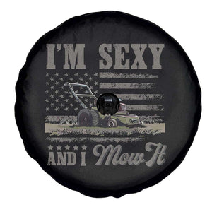 Funny I Am Sexy And I Mow It Spare Tire Cover Gardening Lawn Mower American Flag Fathers Day TS11 Print Your Wear