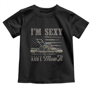 Funny I Am Sexy And I Mow It Toddler T Shirt Gardening Lawn Mower American Flag Fathers Day TS11 Black Print Your Wear