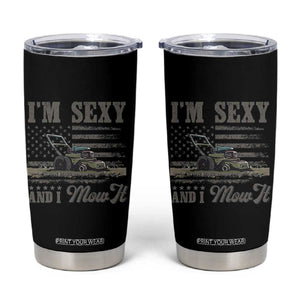 Funny I Am Sexy And I Mow It Tumbler Cup Gardening Lawn Mower American Flag Fathers Day TS11 Black Print Your Wear