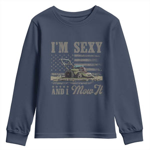 Funny I Am Sexy And I Mow It Youth Sweatshirt Gardening Lawn Mower American Flag Fathers Day TS11 Navy Print Your Wear