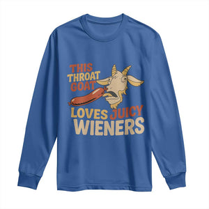 Funny This Throat Goat Loves Juicy Wieners Long Sleeve Shirt Adult Jokes TS11 Royal Blue Print Your Wear