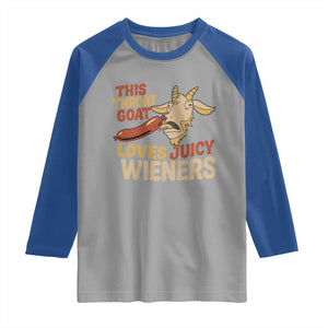 Funny This Throat Goat Loves Juicy Wieners Raglan Shirt Adult Jokes TS11 Sport Gray Royal Print Your Wear