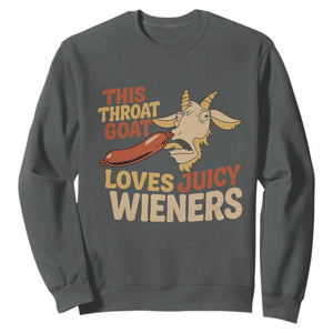 Funny This Throat Goat Loves Juicy Wieners Sweatshirt Adult Jokes TS11 Dark Heather Print Your Wear