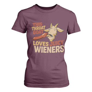 Funny This Throat Goat Loves Juicy Wieners T Shirt For Women Adult Jokes TS11 Maroon Print Your Wear