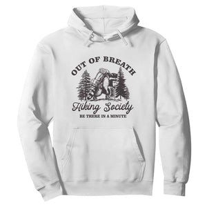Funny Raccoon Outdoor Mountain Hiker Hoodie Out Of Breath Hiking Society Be There In A Minute TS11 White Print Your Wear
