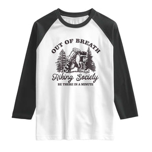 Funny Raccoon Outdoor Mountain Hiker Raglan Shirt Out Of Breath Hiking Society Be There In A Minute TS11 White Black Print Your Wear