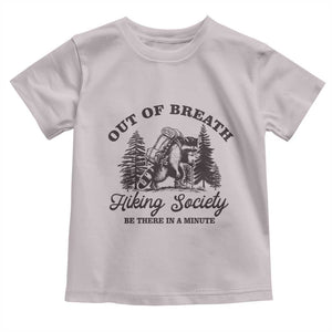 Funny Raccoon Outdoor Mountain Hiker Toddler T Shirt Out Of Breath Hiking Society Be There In A Minute TS11 Ice Gray Print Your Wear