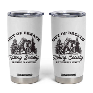 Funny Raccoon Outdoor Mountain Hiker Tumbler Cup Out Of Breath Hiking Society Be There In A Minute TS11 White Print Your Wear