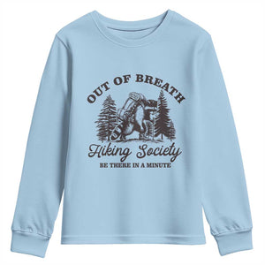 Funny Raccoon Outdoor Mountain Hiker Youth Sweatshirt Out Of Breath Hiking Society Be There In A Minute TS11 Light Blue Print Your Wear