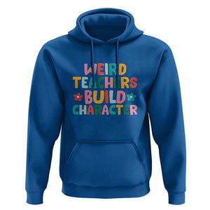 Teacher's Quote Hoodie Weird Teacher Build Character Colorful Flowers TS11 Royal Blue Print Your Wear