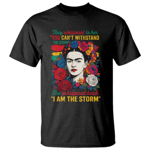 Frida Kahlo T Shirt They Whispered To Her You Cant Withstand The Storm TS11 Black Print Your Wear