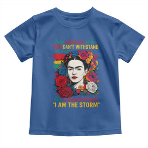 Frida Kahlo Toddler T Shirt They Whispered To Her You Cant Withstand The Storm TS11 Royal Blue Print Your Wear