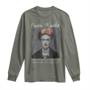Frida Kahlo Long Sleeve Shirt Fall In Love With Yourself With Life And Then Whoever You Want TS11 Military Green Print Your Wear