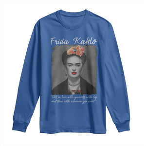 Frida Kahlo Long Sleeve Shirt Fall In Love With Yourself With Life And Then Whoever You Want TS11 Royal Blue Print Your Wear