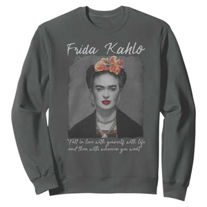 Frida Kahlo Sweatshirt Fall In Love With Yourself With Life And Then Whoever You Want TS11 Dark Heather Print Your Wear