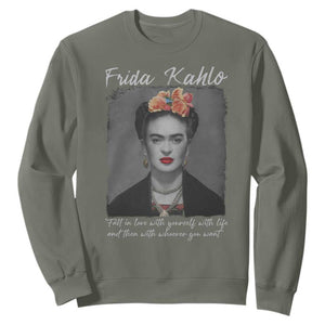 Frida Kahlo Sweatshirt Fall In Love With Yourself With Life And Then Whoever You Want TS11 Military Green Print Your Wear