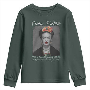 Frida Kahlo Youth Sweatshirt Fall In Love With Yourself With Life And Then Whoever You Want TS11 Dark Forest Green Print Your Wear