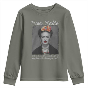 Frida Kahlo Youth Sweatshirt Fall In Love With Yourself With Life And Then Whoever You Want TS11 Military Green Print Your Wear
