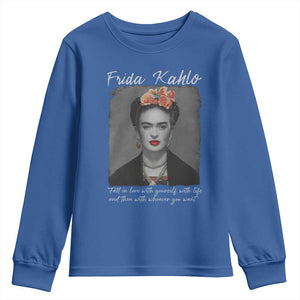 Frida Kahlo Youth Sweatshirt Fall In Love With Yourself With Life And Then Whoever You Want TS11 Royal Blue Print Your Wear