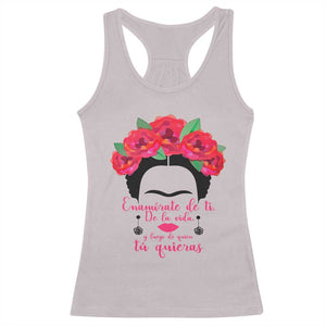 Frida Kahlo Quotes Racerback Tank Top Enamorate De Ti De La Vida Mexican Artist TS11 Ice Gray Print Your Wear