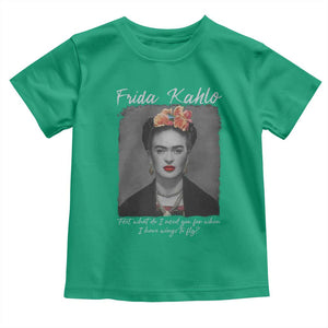 Frida Kahlo Toddler T Shirt Feet What Do I Need You For When I Have Wings To Fly TS11 Irish Green Print Your Wear