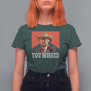 Funny Trump Supporter 2024 T Shirt For Women You Missed Vintage Cowboy Hat Western TS11 Dark Forest Green Print Your Wear