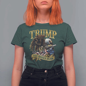 Trump Support T Shirt For Women You Missed Again Eagle Gun Vintage American Flag TS11 Dark Forest Green Print Your Wear
