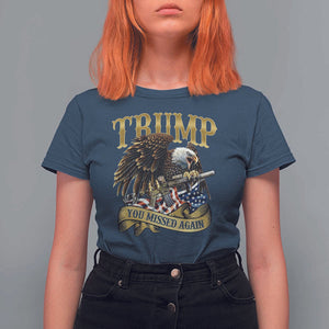 Trump Support T Shirt For Women You Missed Again Eagle Gun Vintage American Flag TS11 Navy Print Your Wear