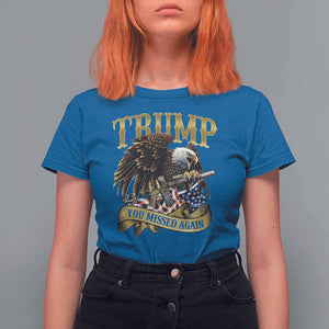 Trump Support T Shirt For Women You Missed Again Eagle Gun Vintage American Flag TS11 Royal Blue Print Your Wear