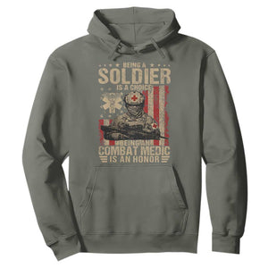 Being A Soldier Is A Choice Being An Combat Medic Is An Honor Hoodie Military American Flag TS11 Military Green Print Your Wear