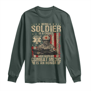 Being A Soldier Is A Choice Being An Combat Medic Is An Honor Long Sleeve Shirt Military American Flag TS11 Dark Forest Green Print Your Wear