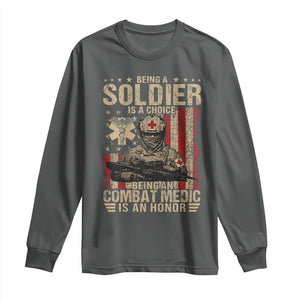 Being A Soldier Is A Choice Being An Combat Medic Is An Honor Long Sleeve Shirt Military American Flag TS11 Dark Heather Print Your Wear