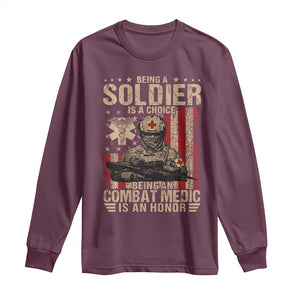 Being A Soldier Is A Choice Being An Combat Medic Is An Honor Long Sleeve Shirt Military American Flag TS11 Maroon Print Your Wear
