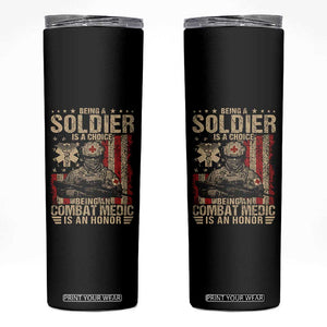 Being A Soldier Is A Choice Being An Combat Medic Is An Honor Skinny Tumbler Military American Flag TS11 Black Print Your Wear