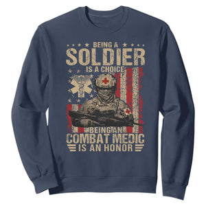 Being A Soldier Is A Choice Being An Combat Medic Is An Honor Sweatshirt Military American Flag TS11 Navy Print Your Wear