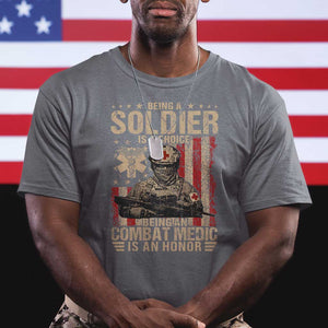 Being A Soldier Is A Choice Being An Combat Medic Is An Honor T Shirt Military American Flag TS11 Charcoal Print Your Wear