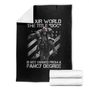 Combat Medic Throw Blanket In Our World The Title Doc Is Not Earned Form A Fancy Degree TS11 Black Print Your Wear