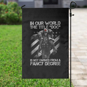 Combat Medic Garden Flag In Our World The Title Doc Is Not Earned Form A Fancy Degree TS11 Print Your Wear