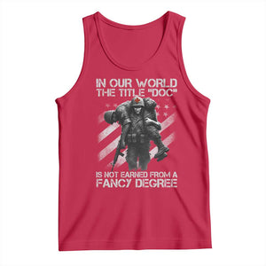 Combat Medic Tank Top In Our World The Title Doc Is Not Earned Form A Fancy Degree TS11 Red Print Your Wear