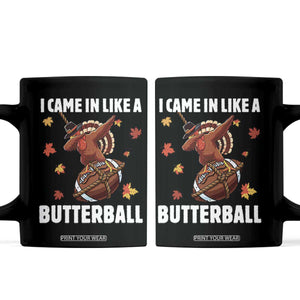 Funny I Came In Like A Butterball Coffee Mug Thanksgiving Dabbing Turkey TS11 Black Print Your Wear