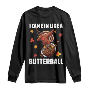 Funny I Came In Like A Butterball Long Sleeve Shirt Thanksgiving Dabbing Turkey TS11 Black Print Your Wear