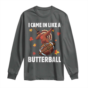 Funny I Came In Like A Butterball Long Sleeve Shirt Thanksgiving Dabbing Turkey TS11 Dark Heather Print Your Wear