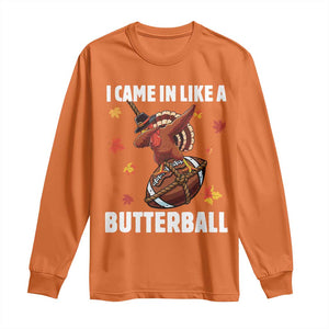 Funny I Came In Like A Butterball Long Sleeve Shirt Thanksgiving Dabbing Turkey TS11 Orange Print Your Wear