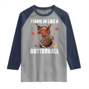 Funny I Came In Like A Butterball Raglan Shirt Thanksgiving Dabbing Turkey TS11 Sport Gray Navy Print Your Wear