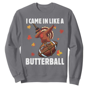 Funny I Came In Like A Butterball Sweatshirt Thanksgiving Dabbing Turkey TS11 Charcoal Print Your Wear
