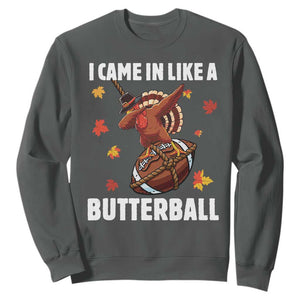 Funny I Came In Like A Butterball Sweatshirt Thanksgiving Dabbing Turkey TS11 Dark Heather Print Your Wear