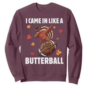 Funny I Came In Like A Butterball Sweatshirt Thanksgiving Dabbing Turkey TS11 Maroon Print Your Wear
